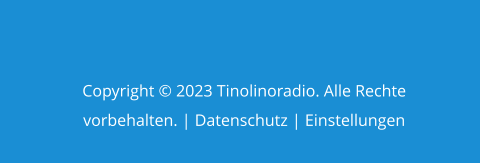 Copyright © 2023 Tinolinoradio. Alle Rechte vorbehalten. | Datenschutz | Einstellungen